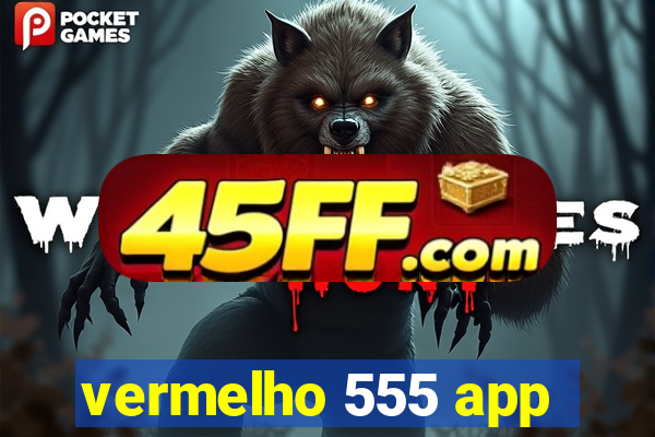 vermelho 555 app